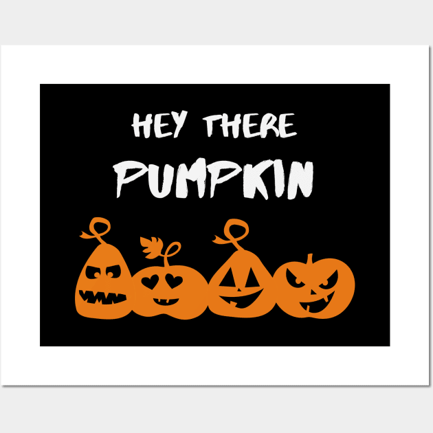 Hey There Pumpkin | Funny Halloween Art Theme | Spooky Pumpkin Greeting | Holiday Gifts Wall Art by mschubbybunny